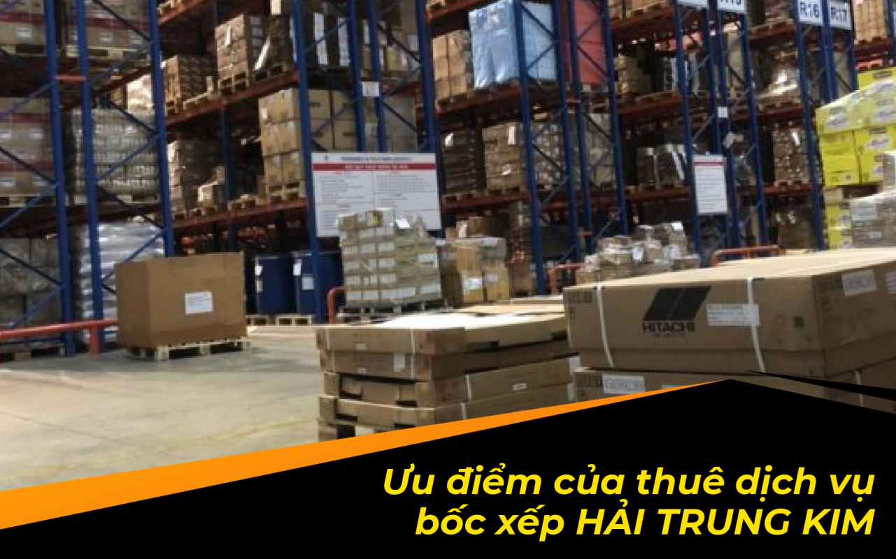 ƯU ĐIỂM CỦA THUÊ DỊCH VỤ BỐC XẾP HẢI TRUNG KIM